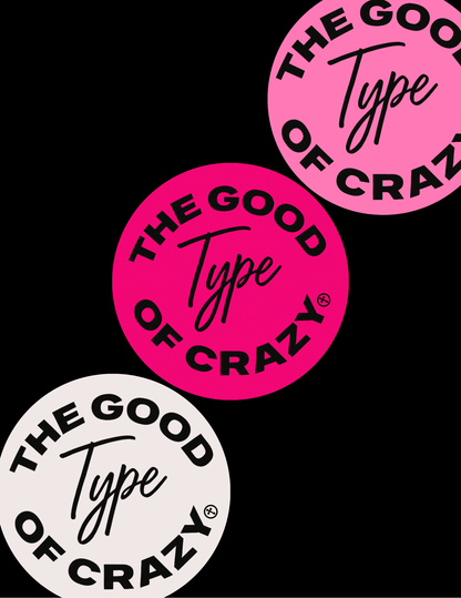 The Good Type of Crazy Sticker